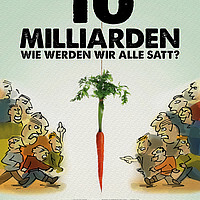 10 Milliarden - wie werden wir alle satt?